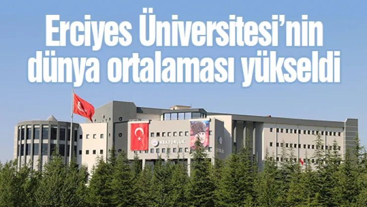 Erciyes Üniversitesi'nin dünya ortalaması yükseldi