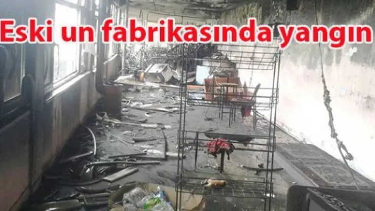 Eski un fabrikasında yangın