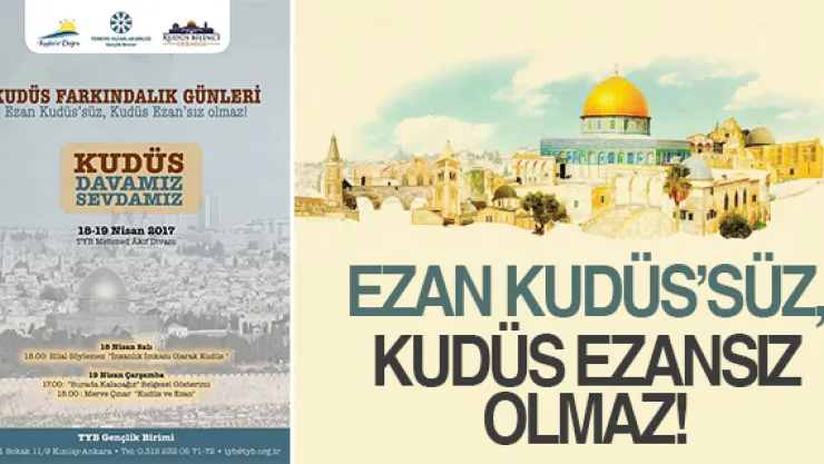 EZAN KUDÜS'SÜZ, KUDÜS EZANSIZ OLMAZ!