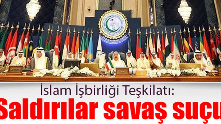 İslam İşbirliği Teşkilatı: Saldırılar savaş suçu