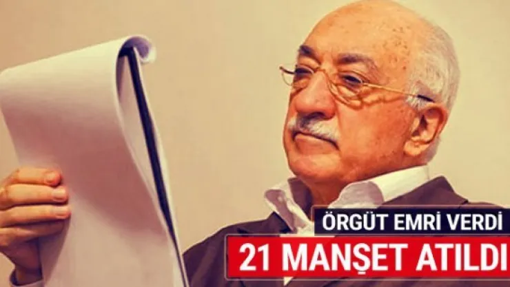 İşte FETÖ'nün attırdığı 21 manşet