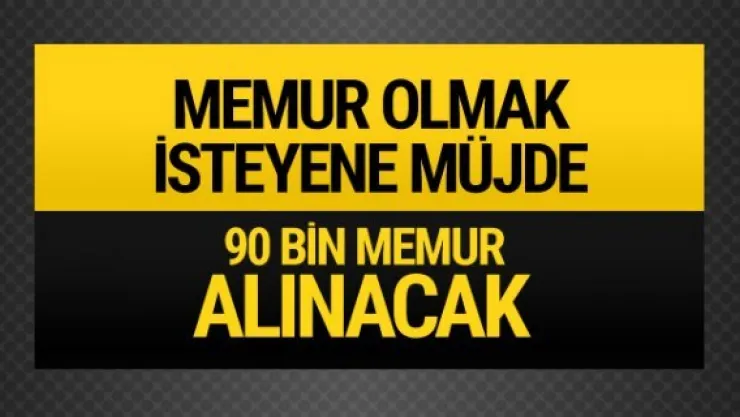 Kamuya 90 bin personel alınacak!