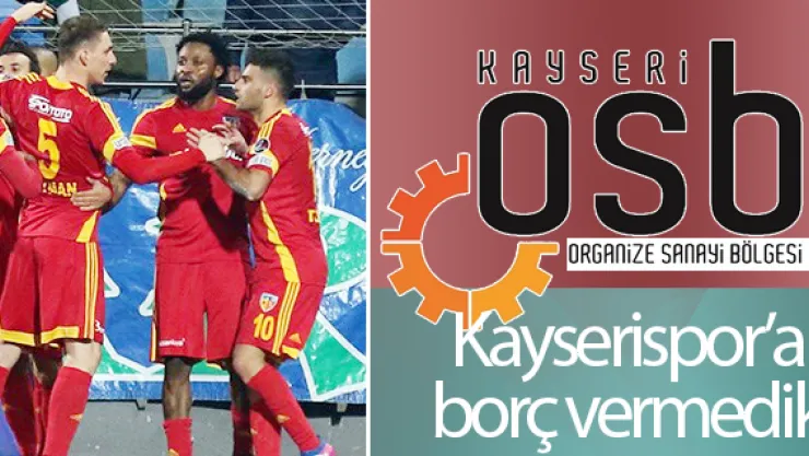 Kayseri OSB:  Kayserispor'a borç vermedik