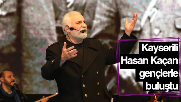 Kayserili Hasan Kaçan memleketinde gençlerle buluştu