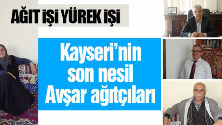 Kayseri'nin son nesil Avşar ağıtçıları
