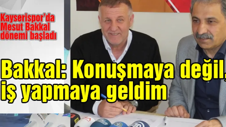 Kayserispor'da Mesut Bakkal dönemi başladı 