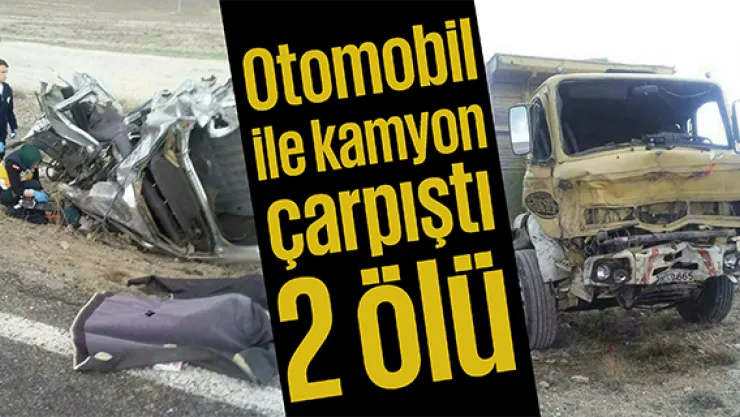 Otomobil ile kamyon çarpıştı: 2 ölü