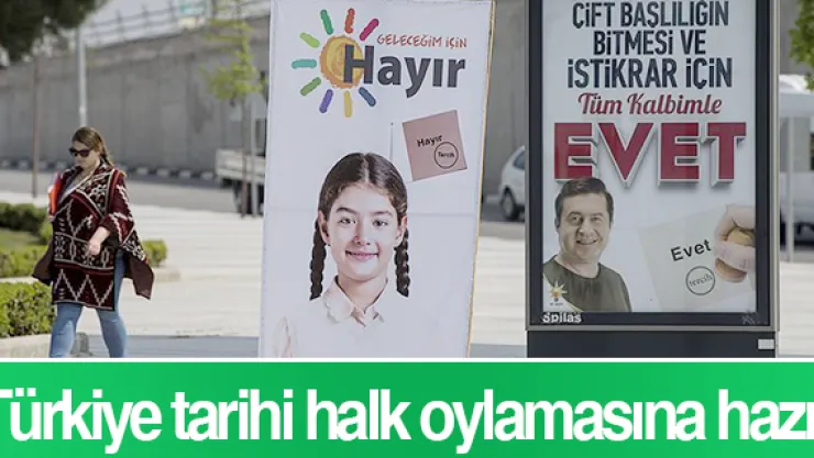 Türkiye tarihi halk oylamasına hazır