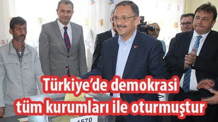 Türkiye'de demokrasi tüm kurumları ile oturmuştur'