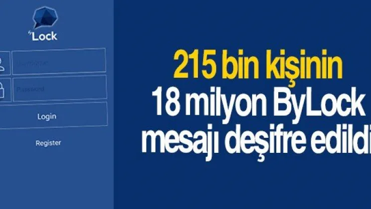 215 bin kişinin 18 milyon ByLock mesajı deşifre edildi