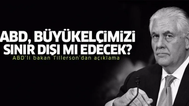 ABD, Türkiye Büyükelçisini sınır dışı edecek mi?