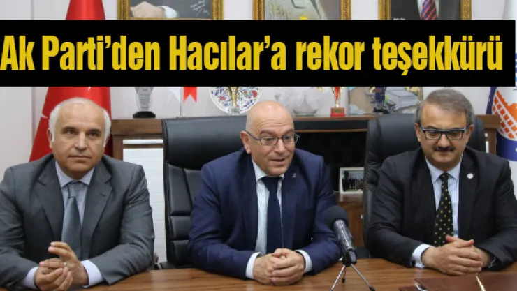Ak Parti'den Hacılar'a rekor teşekkürü