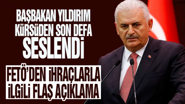 BAŞBAKAN YILDIRIM KüRSüDEN SON DEFA SESLENDİ