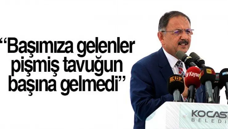 'Başımıza gelenler pişmiş tavuğun başına gelmedi'