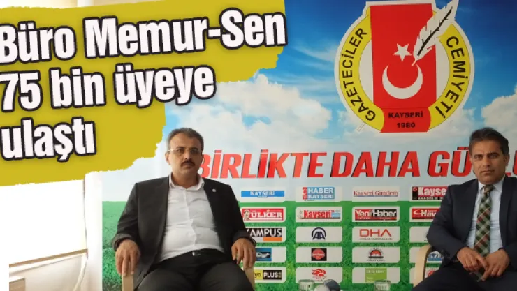 Büro Memur-Sen 75 bin üyeye ulaştı
