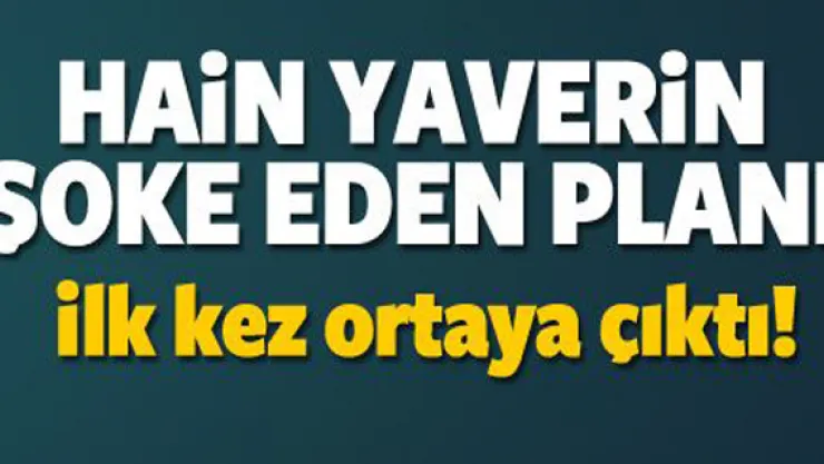 Darbeci yaverin şoke eden planı