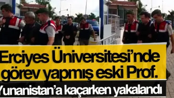 FETÖ'cü akademisyen Yunanistan'a kaçarken yakalandı