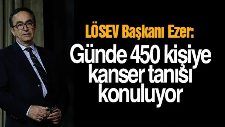 &quotGünde 450 kişiye kanser tanısı konuluyor"
