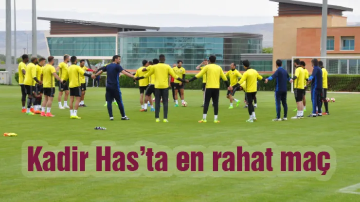 Kadir Has'ta en rahat maç