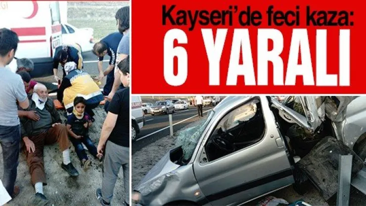 Kayseri'de feci kaza: 6 yaralı