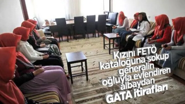 Kızını FETÖ kataloğuna sokup generalin oğluyla evlendirdi