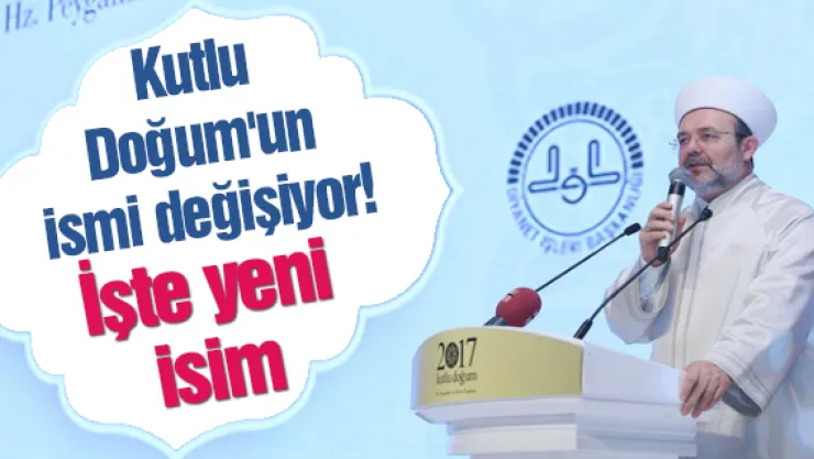 Kutlu Doğum'un ismi değişiyor! İşte yeni isim
