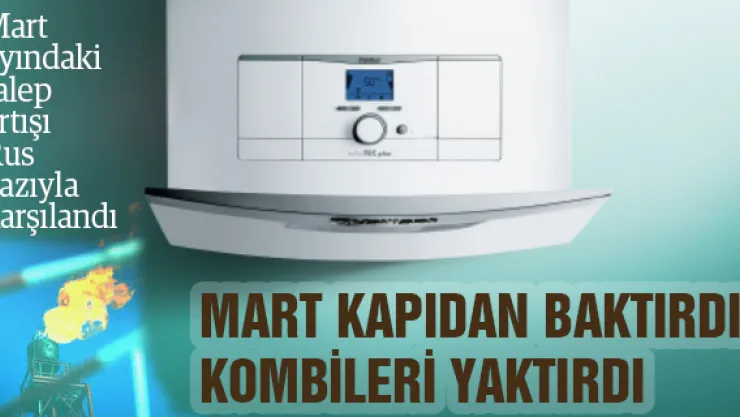 Mart kapıdan baktırdı kombileri yaktırdı