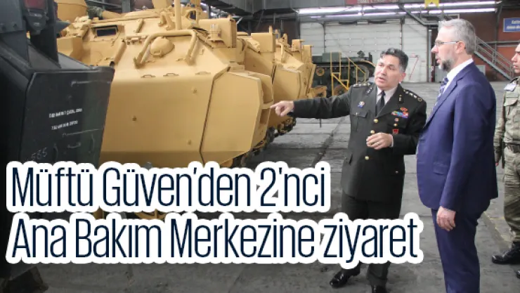 Müftü Güven'den 2'nci Ana Bakım Merkezine ziyaret