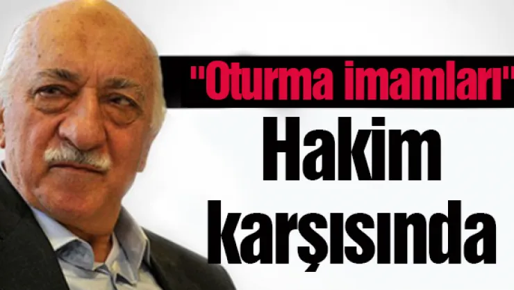 &quotOturma imamları" hakim karşısında