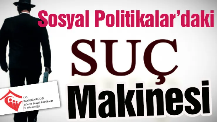 Sosyal Politikalar'daki suç makinesi