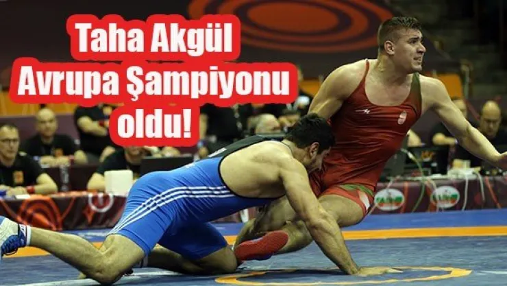 Taha Akgül Avrupa Şampiyonu oldu!