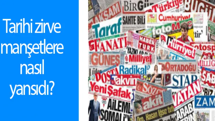 Tarihi zirve manşetlere nasıl yansıdı?