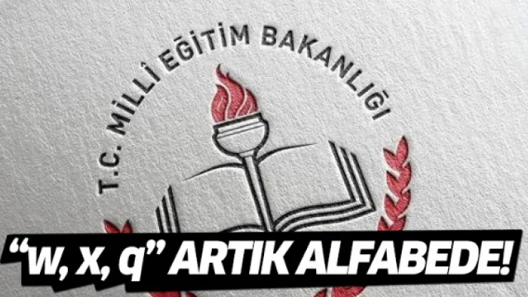 W, x ve q harfleri müfredata girdi
