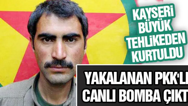 YAKALANAN PKK'LI CANLI BOMBA ÇIKTI