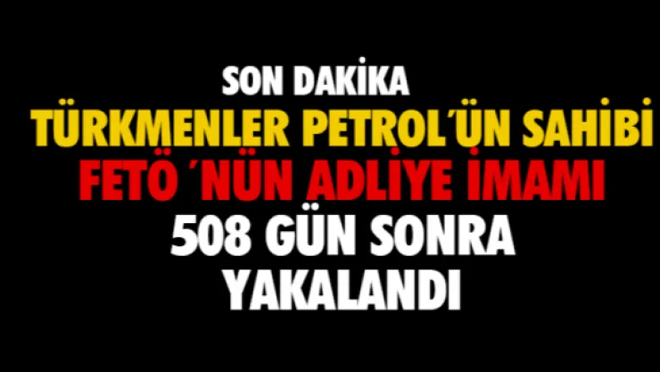 Firari Ahmet Türkmen Ankara'da yakalandı