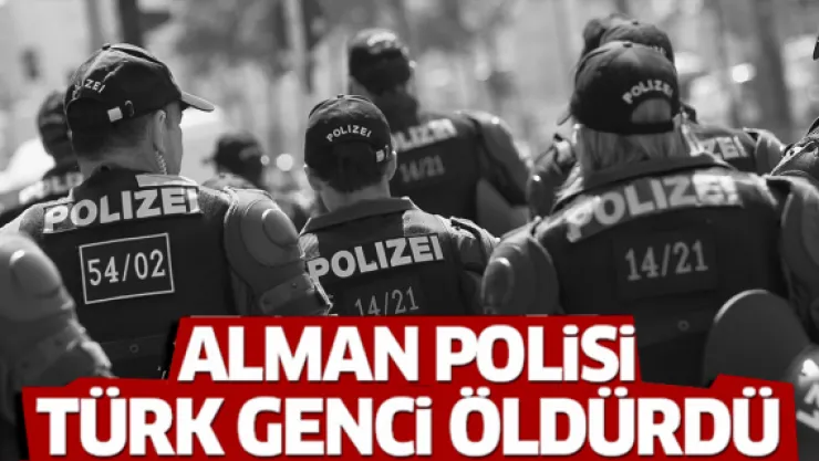 Alman polisi Türk genci öldürdü