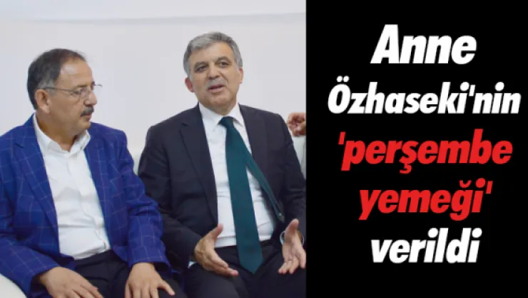Anne Özhaseki'nin 'perşembe yemeği' verildi