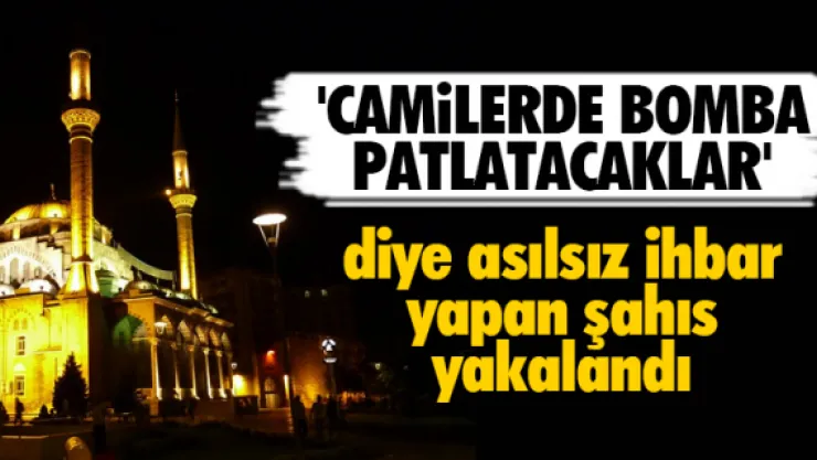 Bomba ihbarı yapan şahıs yakalandı