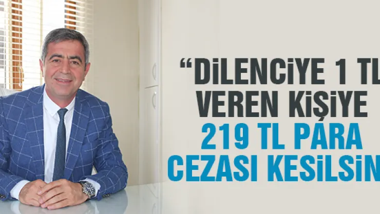 'DiLENCiYE 1 TL VEREN KiŞiYE 219 TL PARA CEZASI KESiLSiN'