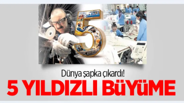Dünya şapka çıkardı! 5 yıldızlı büyüme