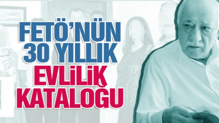 FETÖ'nün 30 yıllık evlilik kataloğu