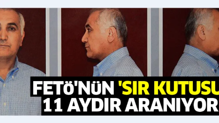 FETÖ'nün 'sır kutusu' 11 aydır aranıyor