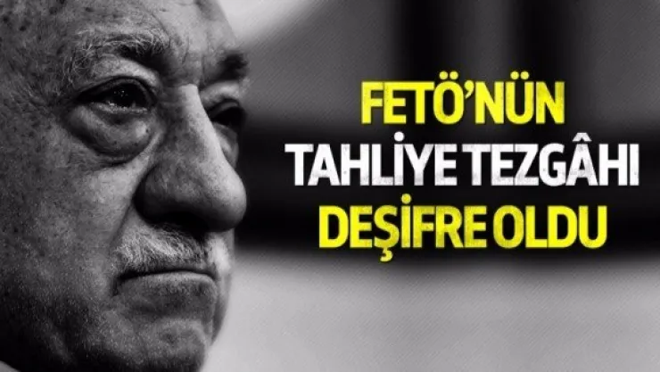 FETÖ'nün tahliye tezghı deşifre oldu