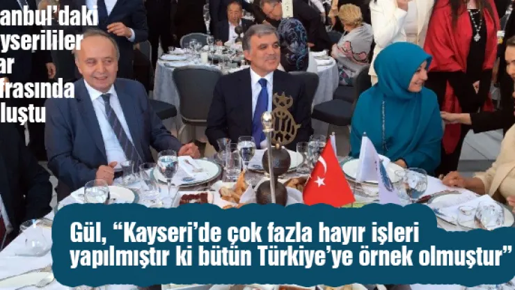 İstanbul'daki Kayserililer iftar sofrasında buluştu