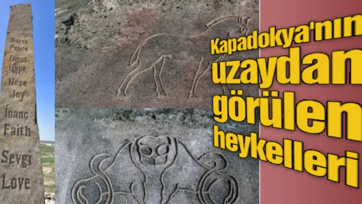 Kapadokya'nın uzaydan görülen heykelleri