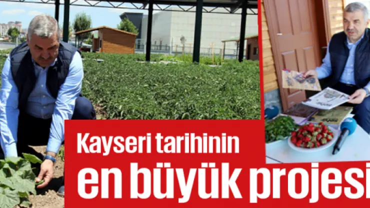 Kayseri tarihinin büyük projesi
