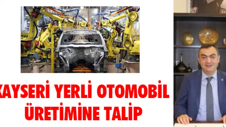 Kayseri yerli otomobil üretimine talip
