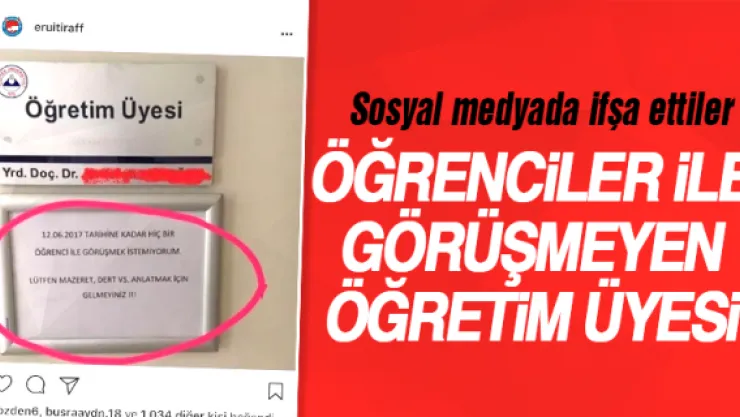 ÖĞRENCİLER İLE GÖRÜŞMEYEN ÖĞRETİM ÜYESİ