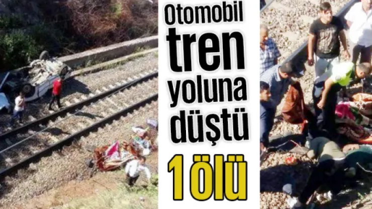 Otomobil tren yoluna düştü: 1 ölü