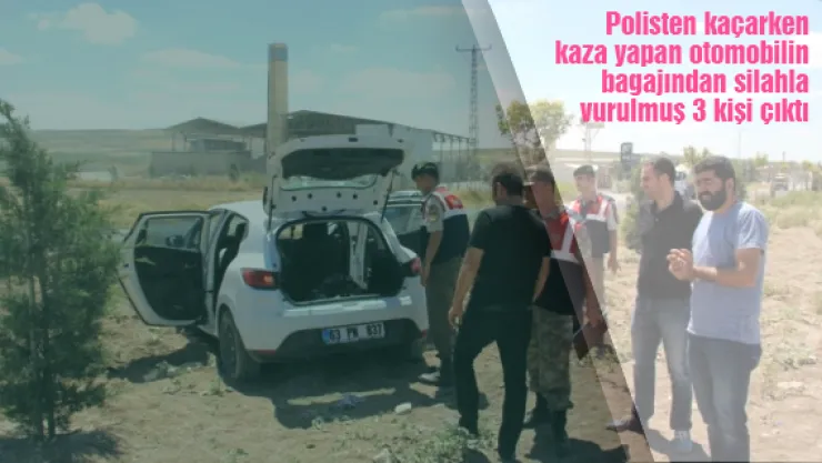 Polisten kaçarken kaza yapan otomobilin bagajından silahla vurulmuş 3 kişi çıktı